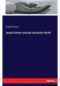 Jacob Grimm und das deutsche Recht