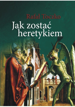 Jak zostać heretykiem