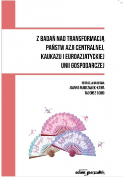 Z badań nad transformacją państw Azji Centralnej, Kaukazu i Euroazjatyckiej Unii Gospodarczej