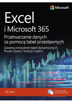 Excel i Microsoft 365 Przetwarzanie danych za pomocą tabel przestawnych. Zawiera omówienie tabel dynamicznych, Power Query i funkcji Copilot