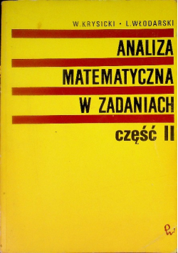 Analiza matematyczna w zadaniach Część II