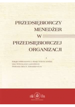 Przedsiębiorczy menedżer w przedsiębiorczej Organizacji