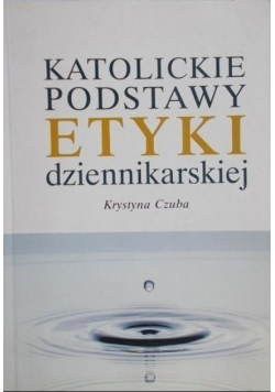 Katolickie podstawy etyki dziennikarskiej