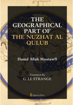 The Geographical Part of the Nuzhat Al Qulub