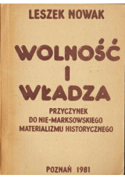 Wolność i władza Przyczynek do nie marksowskiego materializmu historycznego