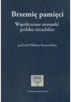 Brzemię pamięci Współczesne stosunki posko-izraelskie