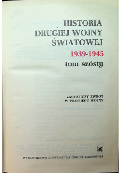 Historia drugiej wojny światowej 1939 - 1945 Tom 6