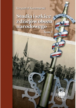 Studia i szkice z dziejów obozu narodowego