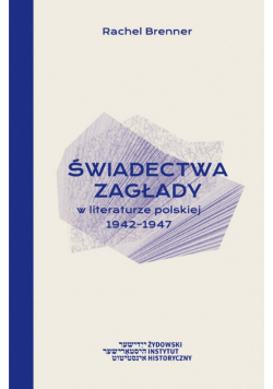 Świadectwa Zagłady w literaturze polskiej 1942-1947