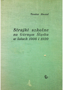 Strajki szkolne na Górnym śląsku w latach 1906 1920