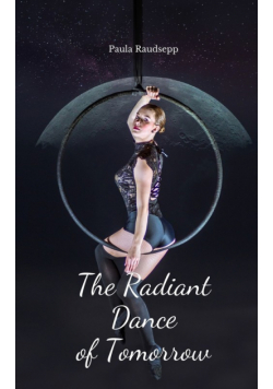 The Radiant Dance of Tomorrow