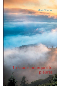 Tu sauras pourquoi tu pleures