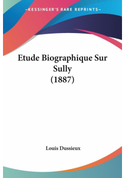 Etude Biographique Sur Sully (1887)