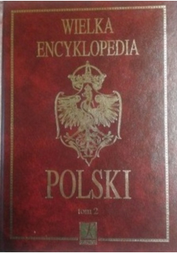 Wielka Encyklopedia Polski Tom 2