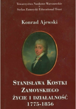 Stanisława Kostki Zamoyskiego życie i działalność 1775-1856