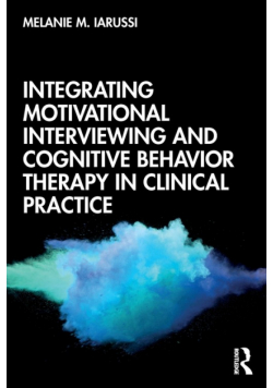 Integrating Motivational Interviewing and Cognitive Behavior Therapy in Clinical Practice