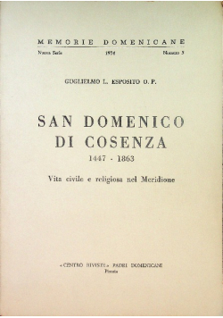 Memorie Domenicane San Domenico di Cosenza (1447-1863). Vita civile e religiosa nel meridione