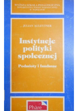 Instytucje polityki społecznej Podmioty i fundusze