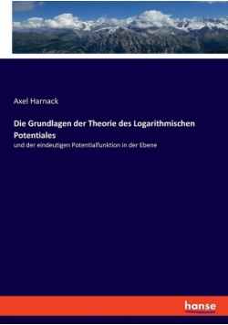 Die Grundlagen der Theorie des Logarithmischen Potentiales
