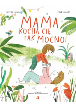 Mama kocha cię tak mocno!