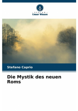 Die Mystik des neuen Roms