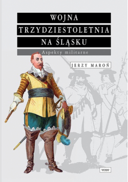 Wojna trzydziestoletnia na Śląsku. Aspekty militarne