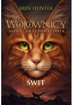 Wojownicy. Nowa przepowiednia. T.3  Świt