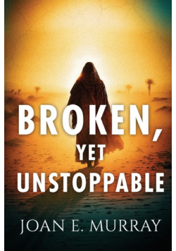 Broken, Yet Unstoppable