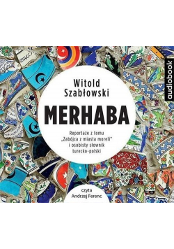 Merhaba Reportaże z tomu Zabójca z miasta moreli i osobisty słownik turecko polski audiobook