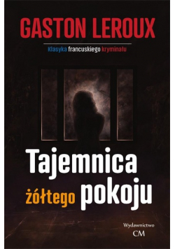 Klasyka. Tajemnica żółtego pokoju