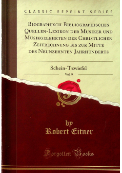 Biographisch bibliographisches quwllen lexikon der musiker vol 9 reprint z 1903 r
