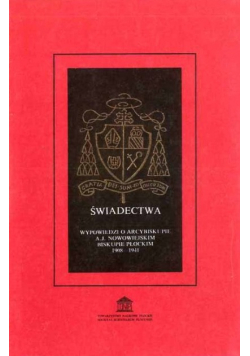 Świadectwa Wypowiedzi o arcybiskupie A J Nowowiejskim biskupie płockim 1908 do 1941