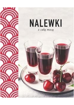Nalewki z całą mocą