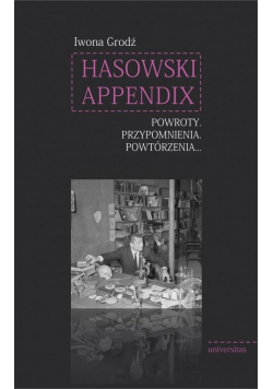 Hasowski Appendix. Powroty. Przypomnienia....