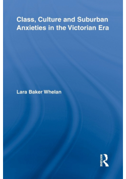 Class, Culture and Suburban Anxieties in the Victorian Era