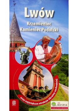 Lwów Krzemieniec Kamieniec Podolski oraz największe atrakcje Ukrainy