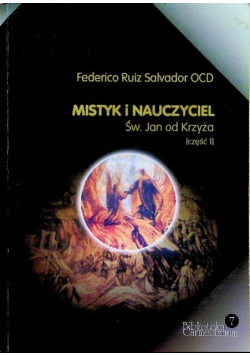 Mistyk i nauczyciel Św Jana od Krzyża Część I