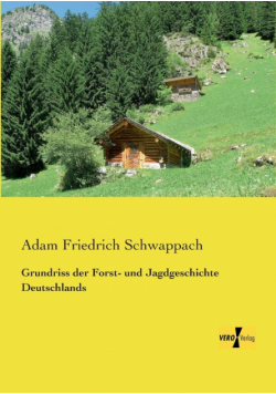 Grundriss der Forst- und Jagdgeschichte Deutschlands