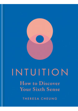 Intuition. How to Discover Your Sixth Sense.  wer. angielska