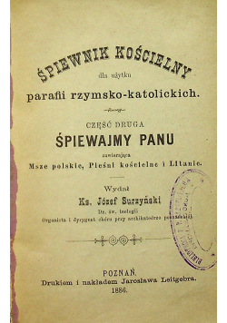 Śpiewnik kościelny dla użytku Parafii rzymsko - katolickich 1886 r.