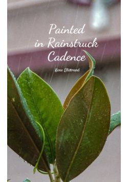 Painted in Rainstruck Cadence