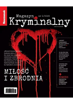 Newsweek Magazyn Kryminalny 1/2025 Miłość...