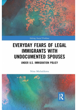 Everyday Fears of Legal Immigrants with Undocumented Spouses