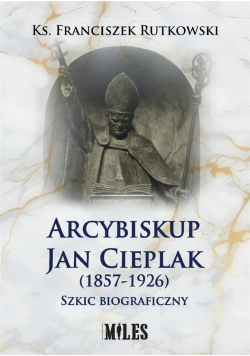 Arcybiskup Jan Cieplak (1857-1926)