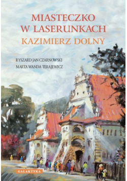 Miasteczko w Laserunkach Kazimierz Dolny