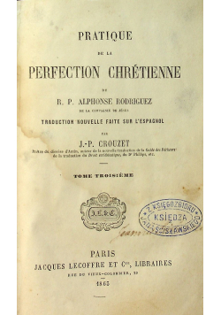 Pratique de la perfection chretienne tome troisieme 1863 r