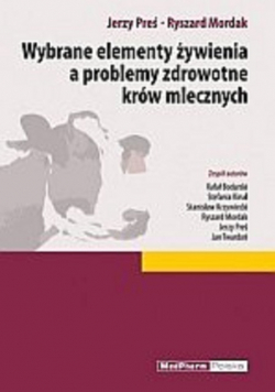 Wybrane elementy żywienia a problemy zdrowotne krów mlecznych