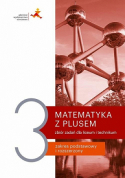 Matematyka z plusem 3 Zbiór zadań Zakres podstawowy i rozszerzony