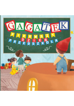 Gagatek. Pierwszy dzień przedszkola