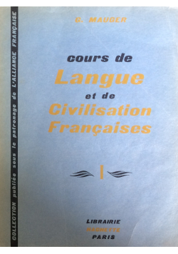 Cours de Langue et de Civilisation Francaises Tom I